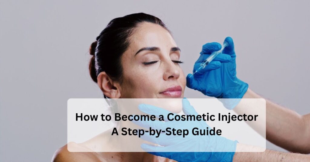 Become a Cosmetic Injector