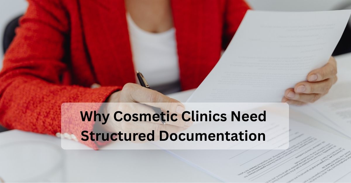 Cosmetic Clinics Need Structured Documentation