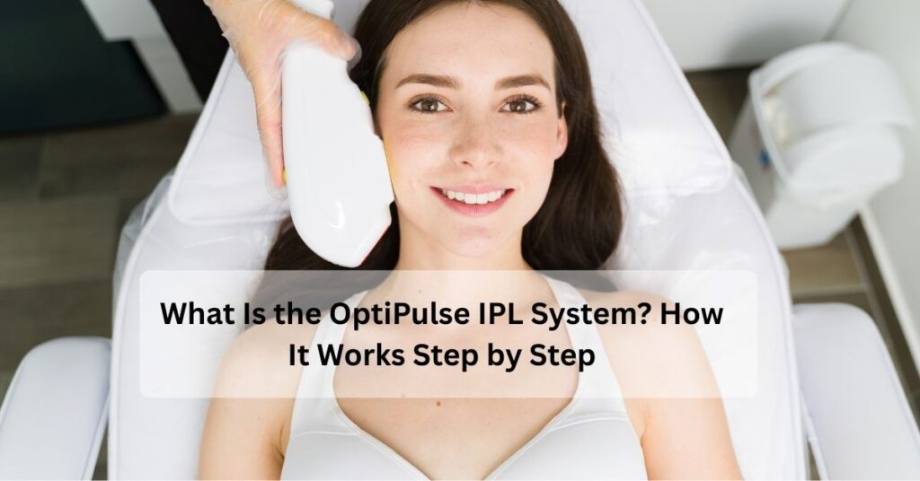 What Is the OptiPulse IPL System